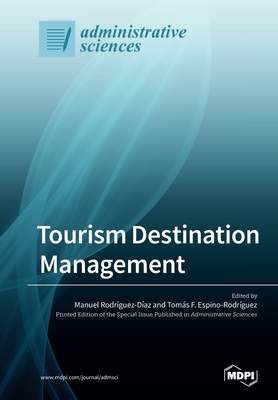 Tourism Destination Management - Rodriguez-Diaz, Manuel (Guest editor), and Espino-Rodriguez, Tomas F (Guest editor)