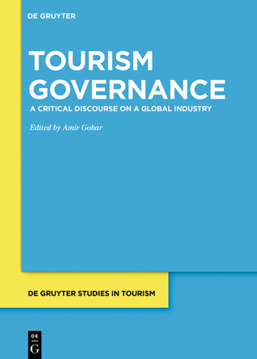 Tourism Governance: A Critical Discourse on a Global Industry - Gohar, Amir (Editor)