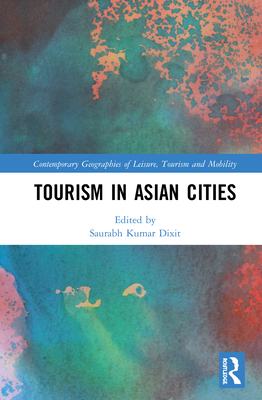 Tourism in Asian Cities - Dixit, Saurabh Kumar (Editor)