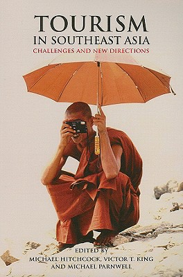 Tourism in Southeast Asia: Challenges and New Directions - Hitchcock, Michael (Editor), and King, Victor T (Editor), and Parnwell, Michael (Editor)