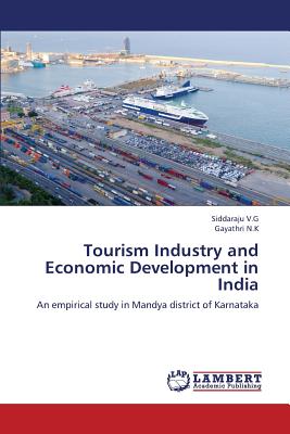 Tourism Industry and Economic Development in India - V G, Siddaraju, and N K, Gayathri