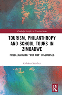 Tourism, Philanthropy and School Tours in Zimbabwe: Problematising "Win-Win" Discourses