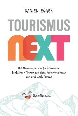 Tourismus NEXT: Giggle.Tips Edition - Egger, Daniel