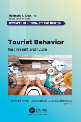Tourist Behavior: Past, Present, and Future - Kumar, Narendra (Editor), and Sousa, Bruno Barbosa (Editor), and Sharma, Swati (Editor)
