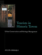 Tourists in Historic Towns: Urban Conservation and Heritage Management