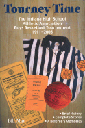 Tourney Time: The Indiana High School Athletic Association Boys Basketball Tournament 1911-2003