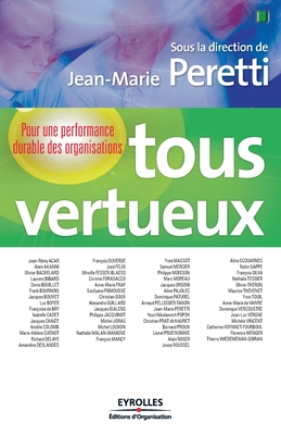Tous vertueux: Pour une performance durable des organisations - Peretti, Jean-Marie