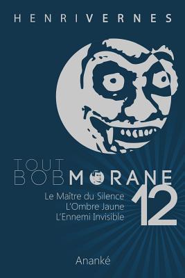 Tout Bob Morane/12 - Ananke, Les Editions (Editor), and Lefrancq, Philippe (Illustrator), and Vernes, Henri