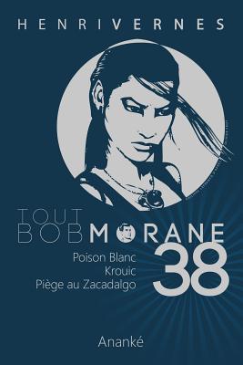 Tout Bob Morane/38 - Ananke, Les Editions (Editor), and Lefrancq, Philippe (Illustrator), and Joubert, Pierre (Illustrator)