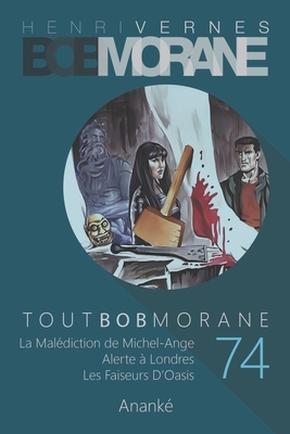 Tout Bob Morane/74 - Ananke, Les Editions (Editor), and Corthouts, Christophe, and Devindilis, Gilles