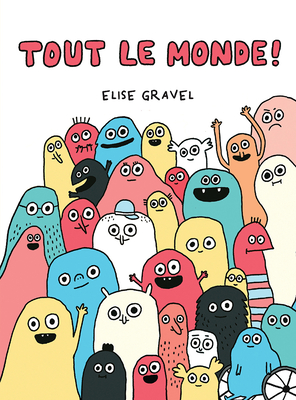 Tout Le Monde! - Gravel, Elise (Illustrator)