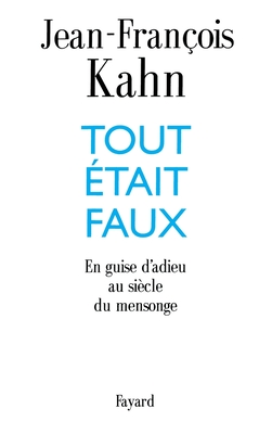 Tout ?tait faux - Kahn-J F