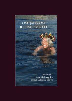 Tove Jansson Rediscovered - Brock Malin Lidstrm (Editor), and McLoughlin, Kate (Editor)