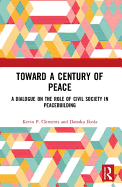 Toward a Century of Peace: A Dialogue on the Role of Civil Society in Peacebuilding