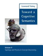 Toward a Cognitive Semantics: Typology and Process in Concept Structuring