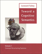 Toward a Cognitive Semantics: Volume 1: Concept Structuring Systems