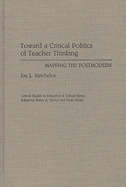 Toward a Critical Politics of Teacher Thinking: Mapping the Postmodern