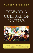 Toward a Culture of Nature: Environmental Policy and Sustainable Development in Cuba