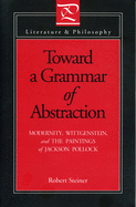 Toward a Grammar of Abstraction: Modernity, Wittgenstein, and the Paintings of Jackson Pollock