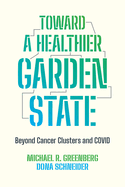 Toward a Healthier Garden State: Beyond Cancer Clusters and Covid