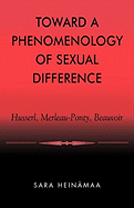 Toward a Phenomenology of Sexual Difference: Husserl, Merleau-Ponty, Beauvoir