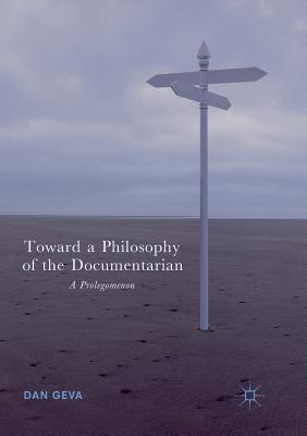 Toward a Philosophy of the Documentarian: A Prolegomenon - Geva, Dan