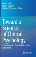 Toward a Science of Clinical Psychology: A Tribute to the Life and Works of Scott O. Lilienfeld