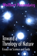 Toward a Theology of Nature: Essays on Science and Faith