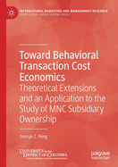 Toward Behavioral Transaction Cost Economics: Theoretical Extensions and an Application to the Study of MNC Subsidiary Ownership