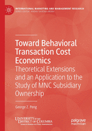 Toward Behavioral Transaction Cost Economics: Theoretical Extensions and an Application to the Study of Mnc Subsidiary Ownership