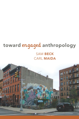Toward Engaged Anthropology - Beck, Sam (Editor), and Maida, Carl a (Editor)