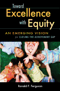 Toward Excellence with Equity: An Emerging Vision for Closing the Achievement Gap