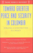 Toward Greater Peace and Security in Colombia: Forging a Constructive U.S. Policy