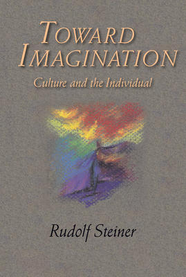 Toward Imagination: Culture and the Individual (Cw 169) - Steiner, Rudolf, and Seiler, Sabine (Translated by)