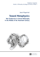 Toward Metaphysics: New Tendencies in French Philosophy in the Middle of the Twentieth Century