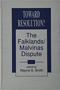 Toward Resolution?: The Falklands/Malvinas Dispute