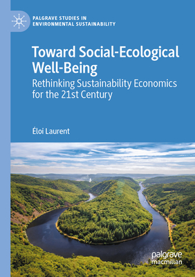 Toward Social-Ecological Well-Being: Rethinking Sustainability Economics for the 21st Century - Laurent, loi