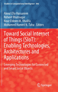 Toward Social Internet of Things (Siot): Enabling Technologies, Architectures and Applications: Emerging Technologies for Connected and Smart Social Objects