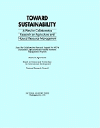 Toward Sustainability: A Plan for Collaborative Research on Agriculture and Natural Resource Management - National Research Council, and Board on Science and Technology for International Development, and Board on Agriculture