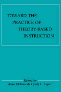 Toward the Practice of Theory-Based Instruction: Current Cognitive Theories and Their Educational Promise