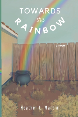 Toward the Rainbow: a Larry the Lepruchaun Novel - Martin, Heather Lynn