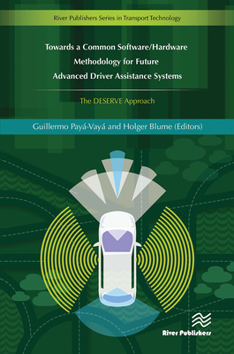 Towards a Common Software/Hardware Methodology for Future Advanced Driver Assistance Systems - Pay-Vay, Guillermo (Editor), and Blume, Holger (Editor)