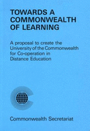 Towards a Commonwealth of Learning: Proposal to Create the University of the Commonwealth for Co-operation in Distance Learning