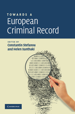Towards a European Criminal Record - Stefanou, Constantin (Editor), and Xanthaki, Helen (Editor)