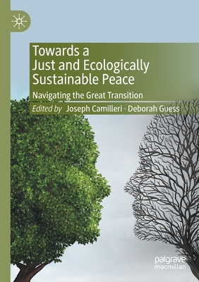 Towards a Just and Ecologically Sustainable Peace: Navigating the Great Transition - Camilleri, Joseph (Editor), and Guess, Deborah (Editor)