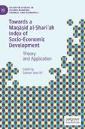 Towards a Maqasid al-Shariah Index of Socio-Economic Development: Theory and Application