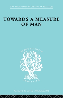 Towards a Measure of Man: The Frontiers of Normal Adjustment - Halmos, Paul