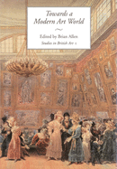 Towards a Modern Art World: Studies in British Art I Volume 1