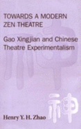 Towards a Modern Zen Theatre: Gao Xingjian and Chinese Theatre Experimentalism