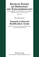 Towards a Normal Stratification Order: Actual and Perceived Social Stratification in Post-Socialist Estonia - Liimets, Airi (Editor), and Saar, Ellu (Editor)